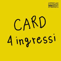 PA04 - CARD 4 INGRESSI #ARENAMILANOEST